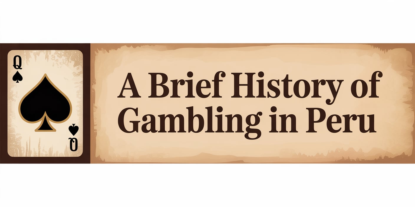 A Brief History of Gambling in Peru